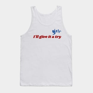 Yes, I'll give it a try Tank Top